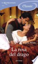 La rosa del drago (I Romanzi Classic)