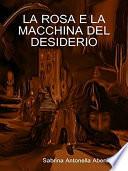 La rosa e la macchina del desiderio