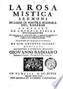 La rosa mistica. Sermoni in lode di Nostra Signora del Rosario composti da Antonio Vieira della Compagnia di Gesu ... trasportati dallo spagnuolo da Gio. Antonio Astori ...