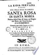 La rosa peruana overo vita della Sposa di Cristo Santa Rosa di Sa Maria nativa della citta di Lima nel regno del Peru
