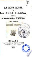 La rosa rossa e la rosa bianca ossia Margherita d'Angio tragedia di Gabriele Sperduti