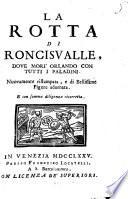 La Rotta di Roncisvalle dove mori Orlando con tutti i Paladini. Nuovamente ristampata e di figure adornata e ricorretta