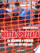 La rotta spezzata da Istanbul a Horgos sulla via dei migranti