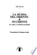 La Russia tra Oriente & Occidente