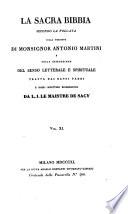 La sacra Bibbia secondo la Volgata colla versione di Antonio Martini e colla spiegazione del senso letterale e spirituale tratta dai santi padri e dagli scrittori ecclesiastici da L. J. Le Maistre de Sacy