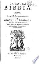 La Sacra Bibbia, tradotta in lingua italiana, e commentata da Giovanni Diodati... Seconda editione, migliorata, ed accresciuta. Con l'aggiunta de'Sacri Salmi, messi in rime per lo medesimo