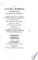 La Sacra Bibbia vendicata dagli assalti della incredulita e giustificata da ogni rimprovero di contraddizione con la ragione ... del signor Du-Clot tradotta dal francese con le note di un teologo fiorentino dedicata a s. e. reverendissima monsignor Gabrio Maria Nava ... Volume 1. [-6]