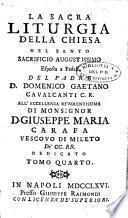 La Sacra Liturgia della Chiesa nel santo Sacrificio augustissimo eposta a fedeli, etc. [With plates.]