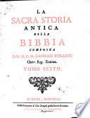 La Sacra storia antica della Bibbia composta dal R.P.D. Camillo Durante chier. Reg. Teatino... Tomo primo [-sesto]