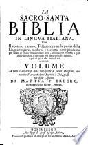 La Sacro-Santa Biblia In Lingua Italiana Cioè Il vecchio e nuovo Testamento nella purità della Lingua volgare, moderna e corretta, corrispondente per tutto al Testo fondamentale vero ...