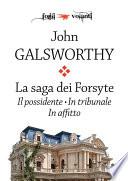 La saga dei Forsyte. Tre volumi: Il possidente, In tribunale, In affitto