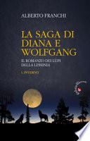 La saga di Diana e Wolfgang. Il romanzo dei lupi della Lessinia