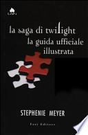 La saga di Twilight. La guida ufficiale illustrata