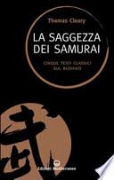 La saggezza dei samurai. Cinque testi classici sul Bushido
