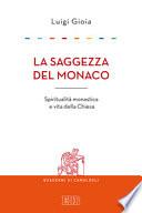 La saggezza del monaco. Spiritualità monastica e vita della Chiesa