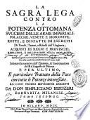 La sagra lega contro la potenza ottomana. Successi delle armi imperiali, polacche, venete, e moscovite; rotte, e disfatte di eserciti de' Turchi, Tartari e ribelli; ... Racconti veridici brevemente descritti da don Simpliciano Bizozeri ..