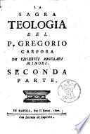 La sagra teologia del P. Gregorio Carfora de Chierici Regolari Minori. Prima \-terza! parte