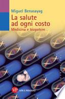 La salute ad ogni costo. Medicina e biopotere