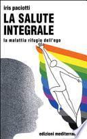 La salute integrale. La malattia rifugio dell'ego
