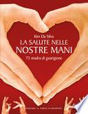 La salute nelle nostre mani. 75 mudra di guarigione