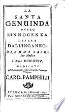 La santa Genuinda overo L'innocenza difesa dall'inganno. Dramma sacro per musica l'anno 1694. Dedicato ... card. Pamphilii