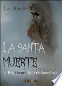 La Santa Muerte, la dea oscura del cristianesimo