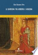La Sardegna tra Arborea e Aragona