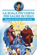 La scala più corta per salire in cielo. Rosario con il beato Carlo Acutis