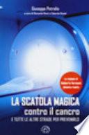 La scatola magica contro il cancro e tutte le altre strade per prevenirlo