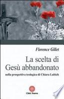 La scelta di Gesù abbandonato nella prospettiva teologica di Chiara Liubich
