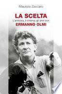 La scelta - L'amicizia, il cinema, gli anni con Ermanno Olmi