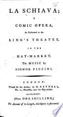 La Schiava. A comic opera, as performed at the King's Theatre, etc. Ital. & Eng