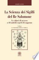 La scienza dei sigilli del re Salomone. Le chiavi di accesso a 44 antichi segreti di saggezza