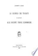 La scienza dei tributi in rapporto alle recenti teorie economiche