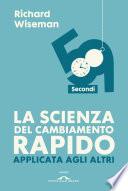 La scienza del cambiamento rapido applicata agli altri. 59 secondi