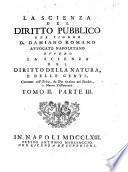 La scienza del diritto pubblico del signor D. Damiano Romano avvocato napoletano ovvero la scienza del diritto della natura, e delle genti, coerente coll'etica, da Dio rivelata nel vecchio e nuovo Testamento