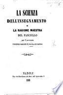 La Scienza dell'Insegnamento o la ragione maestra del fanciullo