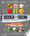 La scienza della cucina. Tecniche, ingredienti e strumenti