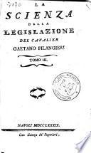 La scienza della legislazione del cavalier Gaetano Filangieri. tomo 1. (-?)