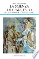 La scienza di FrancescoDal santo di Assisi al papa argentino