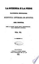 La scienza e la fede raccolta religiosa, scientifica, letteraria ed artistica, che mostra come il sapere umano rende testimonianza alla religione cattolica
