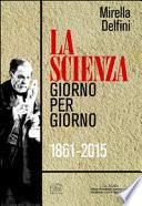 La scienza giorno per giorno (1861-2015)