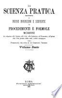 La scienza pratica raccolta di nuove invenzioni e scoperte ...
