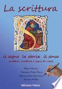La scrittura. Il segno, la storia, il senso. Scrittori, scritture e segni di-versi