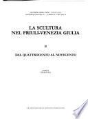 La Scultura nel Friuli-Venezia Giulia: Dal Quattrocento al Novecento