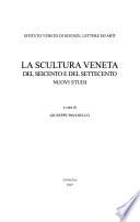 La scultura veneta del Seicento e del Settecento
