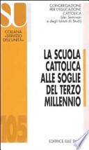 La scuola cattolica alle soglie del terzo millennio