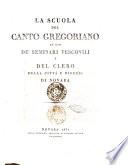 La scuola del canto gregoriano ad uso de' seminarj vescovili e del clero della città e diocesi di Novara