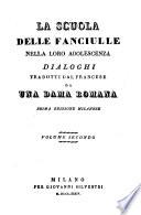 La scuola delle fanciulle nella loro adolescenza. Trad. da una dama Romana. 1. ed. Milanese