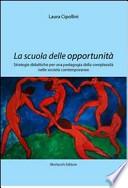 La scuola delle opportunità. Strategie didattiche per una pedagogia della complessità nelle società contemporanee
